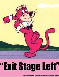 Exit Stage Left Snagglepuss