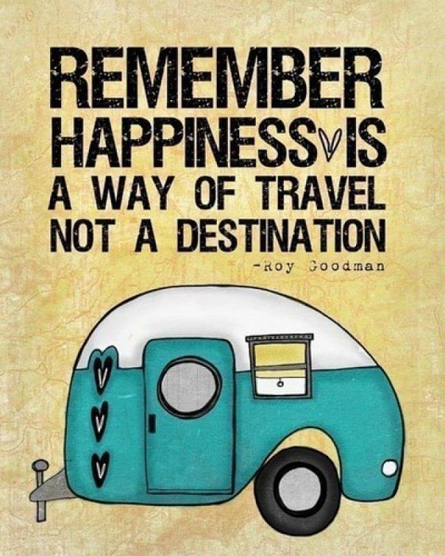 Happiness is a way of travel not a destination